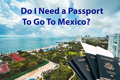 Do I Need A Passport Mexico 